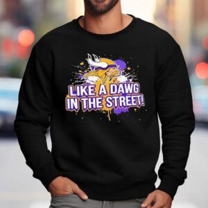 Minnesota Vikings Like A Dawg In The Stree Sweatshirt