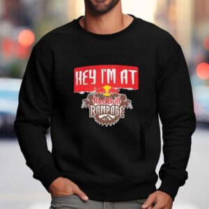 Original Hey I M At Red Bull Rampage Sweatshirt