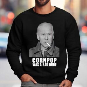 Original Joe Biden Cornpop Was A Bad Dude Meme Trump 2024 Election Shirt 3 Original Joe Biden Cornpop Was A Bad Dude Meme Trump Election Sweatshirt
