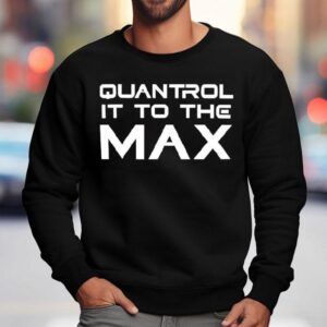 Quantrol It To The Max Sweatshirt
