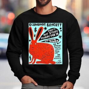 Rabbit Economic Boycott Don T Buy Stuff Friday Feb Sweatshirt