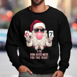 Santa Claus Now Good Were You This Year Six Or Seven Bubblegum Christmas Sweatshirt