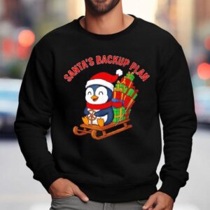 Santa S Backup Plan Cute Penguin Christmas Sweatshirt