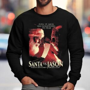 Santa Vs Jason Even St. Nick Has Something To Fear Shirt 3 Santa Vs Jason Even St Nick Has Something To Fear Sweatshirt