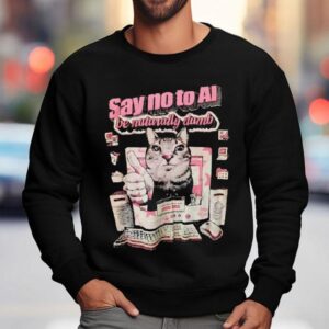Say No To Ai Be Naturally Dumb Cat Computer Screen Shirt 3 Say No To Ai Be Naturally Dumb Cat Computer Screen Sweatshirt