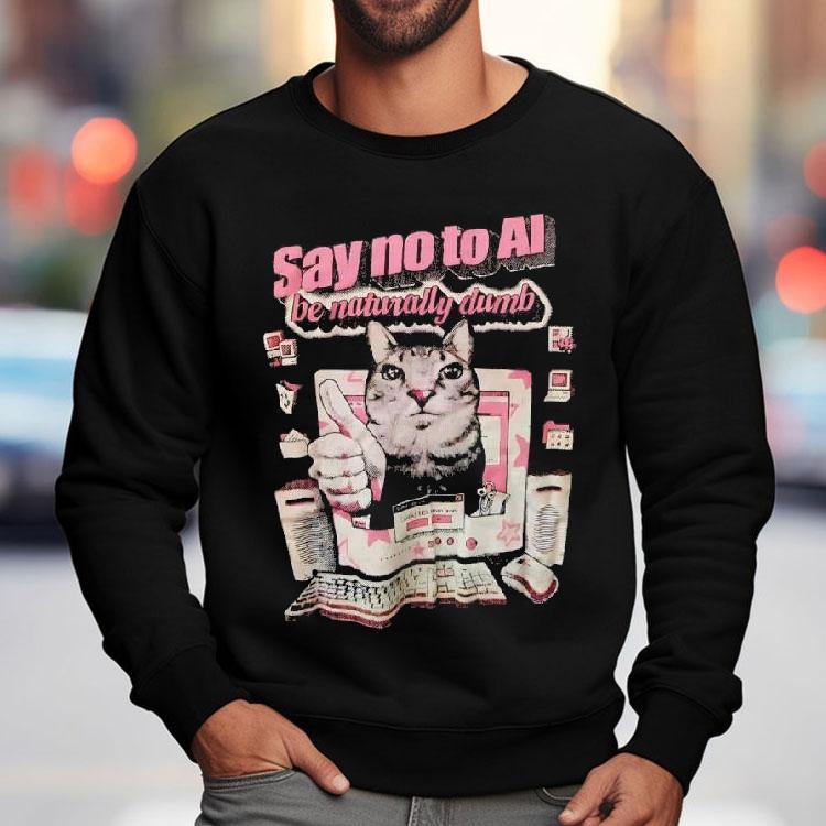 Say No To Ai Be Naturally Dumb Cat Computer Screen Shirt Say No To Ai Be Naturally Dumb Cat Computer Screen Shirt