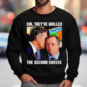 Sir They Ve Grilled Sear On A The Second Cheese Sweatshirt