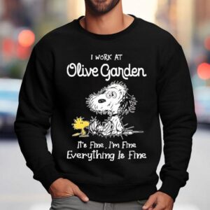 Snoopy And Woodstock I Work At Olive Garden It S Fine I M Fine Everything Is Fine Sweatshirt