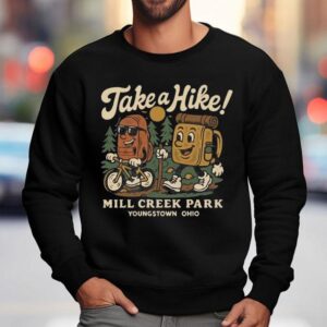 Take A Hike Mill Creek Park Youngstown Ohio Sweatshirt