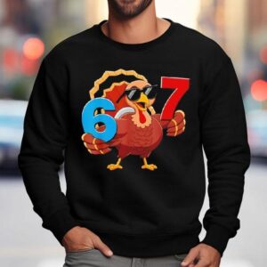 Thanksgiving Turkey 6 7 Six Seven Holiday Shirt 3 Thanksgiving Turkey Six Seven Holiday Sweatshirt