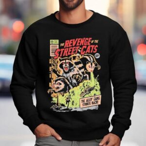The Revenge Of The Street Cats The Alley Gang Strikes Back Sweatshirt