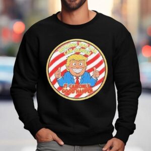Trump Nothing Bad Can Happen It Can Only Good Happen 2025 Shirt 3 Trump Nothing Bad Can Happen It Can Only Good Happen Sweatshirt