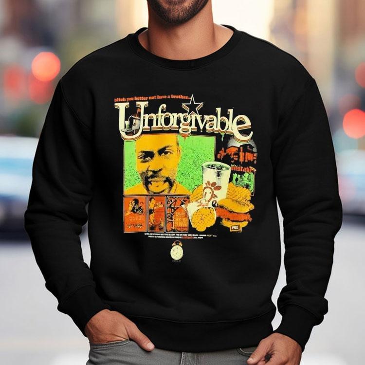 Unforgivable Bitch You Better Not Have A Brother Shirt Unforgivable Bitch You Better Not Have A Brother Shirt