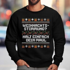 Weihnachts Stimmung Halt Einfach Dein Maul Ugly Christmas Shirt 3 Weihnachts Stimmung Halt Einfach Dein Maul Ugly Christmas Sweatshirt