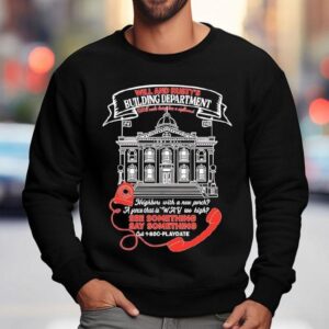 Will And Rusty’s Building Department We’ll Make Living Here A Nightmare Shirt 3 Will And Rusty S Building Department We Ll Make Living Here A Nightmare Sweatshirt