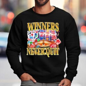 Winners Never Quit Shirt 3 Winners Never Qui Sweatshirt