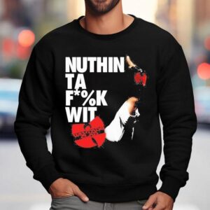 Wu Tang Clan Nuthin To Fuck Wit Shirt 3 Wu Tang Clan Nuthin To Fuck Wi Sweatshirt