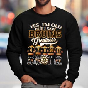 Yes I M Old But I Saw Orr Esposito Bucyk Cheevers Cashman Boston Bruins Players Greatness Sweatshirt