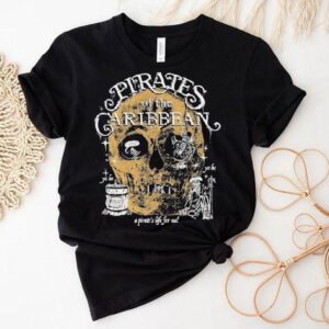 A Pirate’s Life For Me Pirates Of Caribbean Skull Shirt