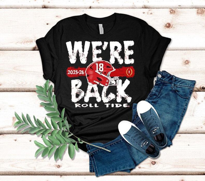Alabama Crimson Tide We're Back Roll Tide Shirt 4 Alabama Crimson Tide We Re Back Roll Tide Tshirt