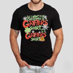 All I Want For Christmas Is A Grifter S Tshirt