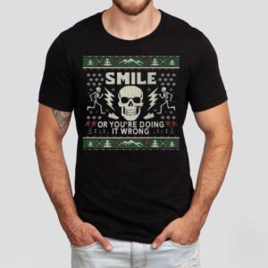 Andy Glaze Smile Or You Re Doing It Wrong Ugly Christmas Tshirt