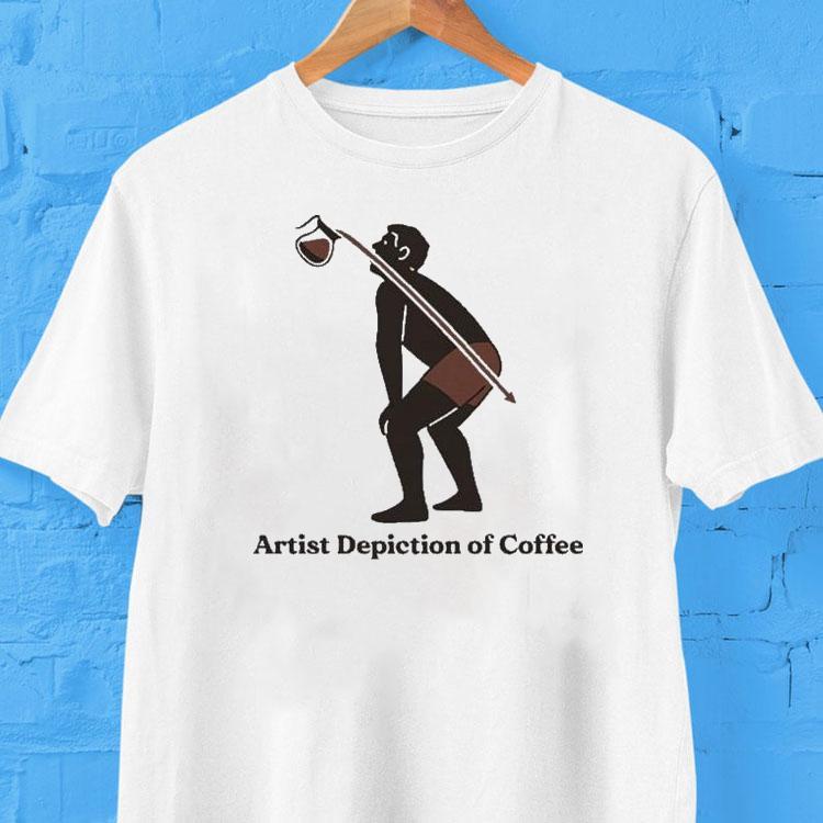 Artist Depiction Of Coffee Shirt 2 Artist Depiction Of Coffee Tshirt