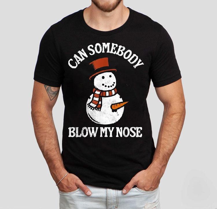 Can Somebody Blow My Nose Snowman Christmas Shirt 4 Can Somebody Blow My Nose Snowman Christmas Tshirt