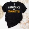 Catholics Vs Commit Shirt