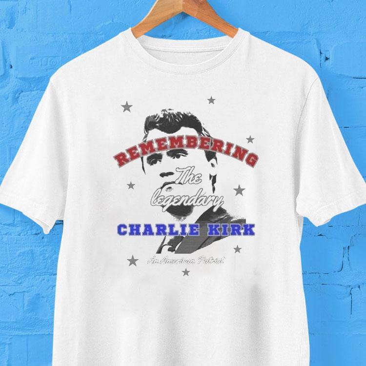 Charlie Kirk Remembering The Legendary An American Patriot Shirt 2 Charlie Kirk Remembering The Legendary An American Patrio Tshirt
