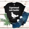 Chicken Experienced Cock Handler Graphic Shirt