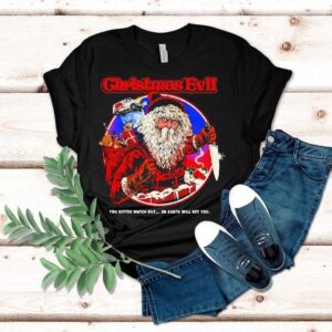 Christmas Evil Santa Will Get You Shirt Christmas Evil Santa Will Get You Shirt