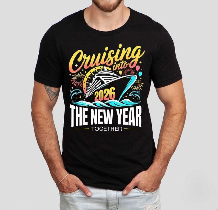 Cruising Into The New Year Together 2026 Matching Family Cruise Party Shirt 4 Cruising Into The New Year Together Matching Family Cruise Party Tshirt