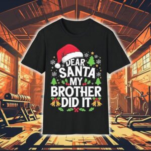 Dear Santa My Brother Did It Funny Christmas Shirt