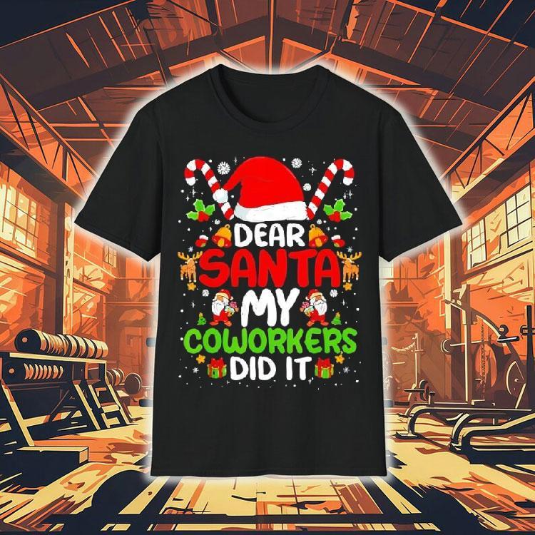 Dear Santa My Coworkers Did It Office Christmas Shirt 4 Dear Santa My Coworkers Did It Office Christmas Tshirt