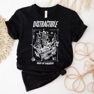 Distractible Ship Of Theseus Shirt
