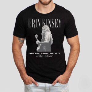 Erin Kinsey Getting Away With It Tour 2025 Shirt Erin Kinsey Getting Away With It Tour 2025 Shirt