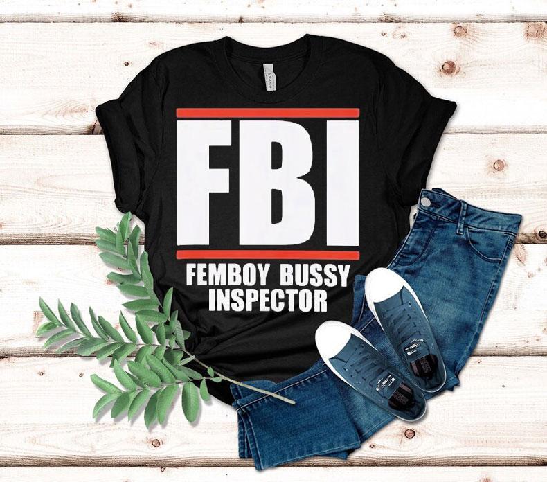 Fbi Femboy Bussy Inspector Shirt 4 Fbi Femboy Bussy Inspector Tshirt