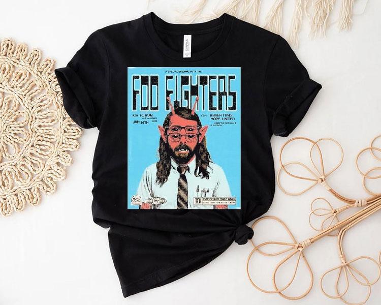 Foo Fighters Los Angeles Ca Event At Kia Forum On January 14 2026 Happy Birthday Dave Good Times For A Good Cause Shirt 4 Foo Fighters Los Angeles Ca Event At Kia Forum On January Happy Birthday Dave Good Times For A Good Cause Tshirt