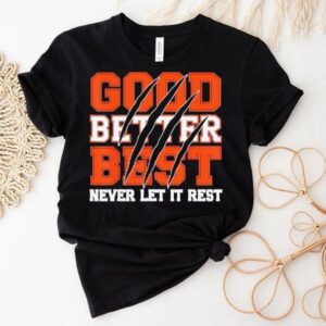 Good Better Best Never Let It Rest Motivation Bear Claws Shirt