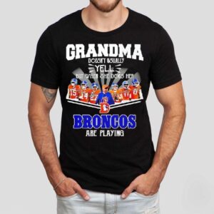 Grandma Doesn’t Usually Yell But When She Does Her Denver Broncos Are Playing Shirt Grandma Doesn’t Usually Yell But When She Does Her Denver Broncos Are Playing Shirt