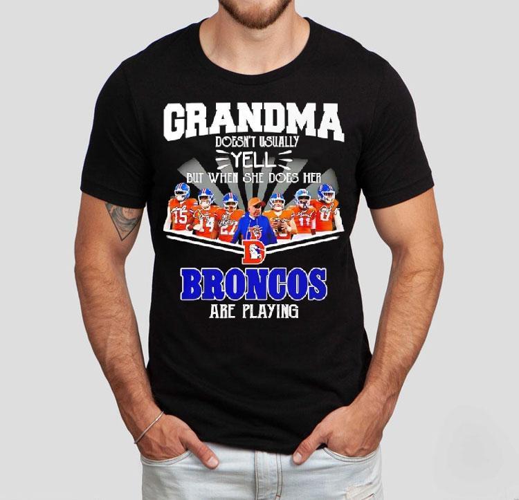 Grandma Doesn't Usually Yell But When She Does Her Denver Broncos Are Playing Shirt 4 Grandma Doesn T Usually Yell But When She Does Her Denver Broncos Are Playing Tshirt