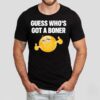 Guess Who’s Got A Boner Shirt