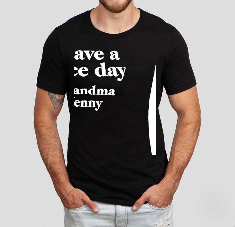 Have A Nice Day Grandma Jenny Shirt 4 Have A Nice Day Grandma Jenny Tshirt