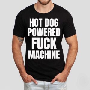 Hot Dog Powered Fuck Machine Shirt