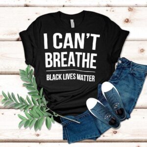 I Cant Breathe Black Lives Matter Shirt