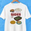 I’m Just Here For The Sides Shirt