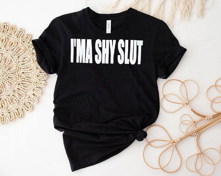 I'ma Shy Slut Text Shirt 4 I Ma Shy Slut Tex Tshirt
