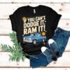 If You Can’t Dodge It Ram It Truck Lovers Bold Attitude Shirt