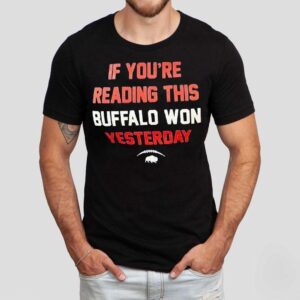 If You’re Reading This Buffalo Won Yesterday Logo Shirt
